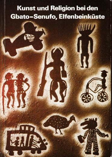 Kunst und Religion bei den Gbato-Senufo, Elfenbeink�ste
