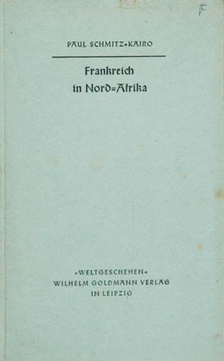 Frankreich in Nord-Afrika - Paul Schmitz-Kairo