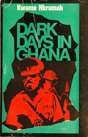 Dark Days in Ghana - Kwame Nkrumah