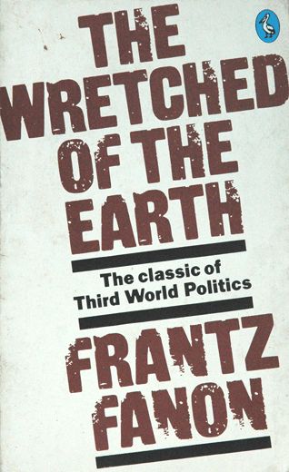 The Wretched of the Earth - Frantz Fanon