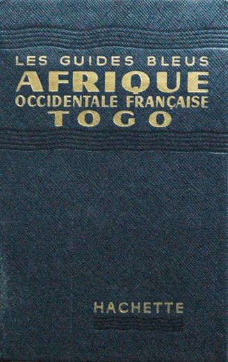Les Guides Bleus Afrique Occidentale Francaise Togo