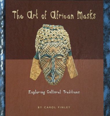 The Art of African Masks - Exploring Cultural Traditions - Carol