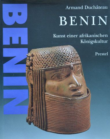 Benin - Kunst einer afrikanischen K�nigskultur - Armand Duchatea