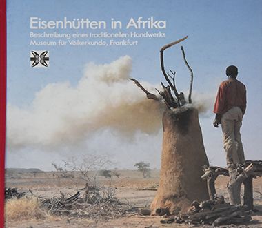Eisenh�tten in Afrika Beschreibung eines traditionellen Handwerk