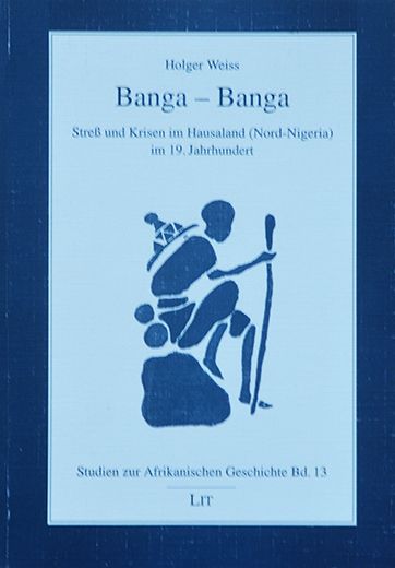Banga-Banga: Stre� und Krisen im Hausaland (Nord Nigeria) im 19.