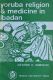 Yoruba Religion & Medicine in Ibandan - George E. Simpson